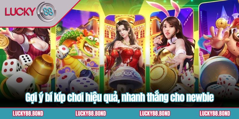 Gợi ý bí kíp chơi hiệu quả, nhanh thắng cho newbie