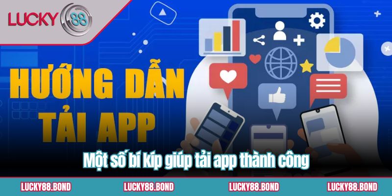 Một số bí kíp giúp tải app thành công