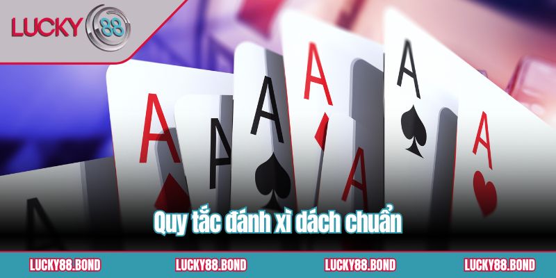Quy tắc đánh xì dách chuẩn