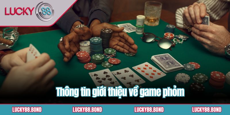 Thông tin giới thiệu về game phỏm